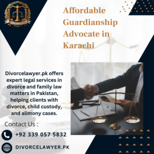 Affordable Guardianship Advocate in Karachi