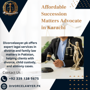 Affordable Succession Matters Advocate in Karachi