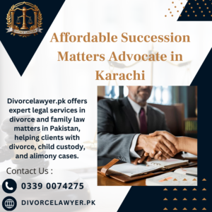 Affordable Succession Matters Advocate in Karachi