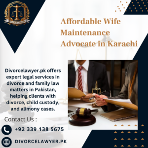 Affordable Wife Maintenance Advocate in Karachi