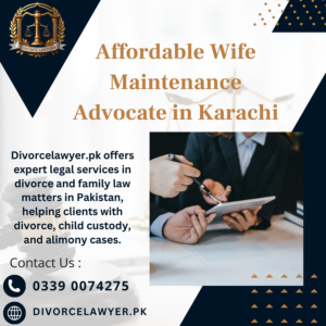 Affordable Wife Maintenance Advocate in Karachi