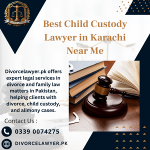 Best Child Custody Lawyer in Karachi Near Me