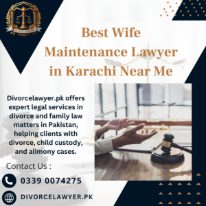 Best Wife Maintenance Lawyer in Karachi Near Me