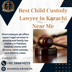 Best Child Custody Lawyer in Karachi Near Me