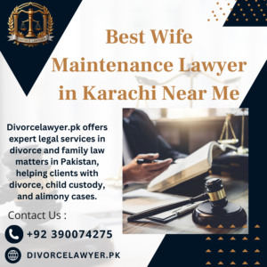 Best Wife Maintenance Lawyer in Karachi Near Me