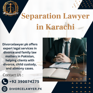 Separation Lawyer in Karachi