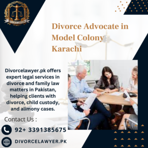 Divorce Advocate in Model Colony Karachi